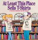 At Least This Place Sells t-Shirts : A Fox Trot Collection - Book