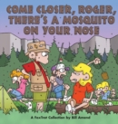 Come Closer, Roger, There's a Mosquito on Your Nose : A Foxtrot Collection - Book