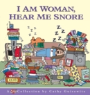 I am Woman, Hear Me Snore : A Cathy Collection - Book