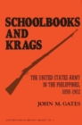 Schoolbooks and Krags : The United States Army in the Philippines, 1898-1902 - Book