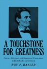 A Touchstone for Greatness : Essays, Addresses, and Occasional Pieces about Abraham Lincoln - Book