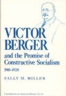 Victor Berger and the Promise of Constructive Socialism, 1910-1920 - Book