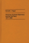 American Gunboat Diplomacy and the Old Navy, 1877-1889. - Book