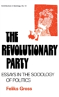 The Revolutionary Party : Essays in the Sociology of Politics - Book