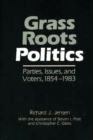 Grass Roots Politics : Parties, Issues, and Voters, 1854-1983 - Book