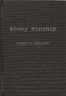 Ebony Kinship : Africa, Africans, and the Afro-American - Book