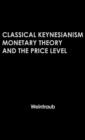 Classical Keynesianism : Monetary Theory and the Price Level - Book