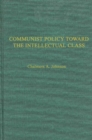 Communist Policies toward the Intellectual Class : Freedom of Thought and Expression in China - Book