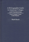 A Bibliographic Guide to American Colleges and Universities : From Colonial Times to the Present - Book
