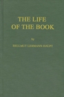The Life of the Book : How the Book is Written, Published, Printed, Sold and Read - Book