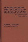 Periodic Markets, Urbanization, and Regional Planning : A Case Study from Western Kenya - Book
