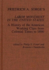Friedrich A. Sorge's Labor Movement in the United States : A History of the American Working Class from Colonial Times to 1890 - Book