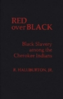 Red over Black : Black Slavery Among the Cherokee Indians - Book