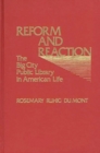 Reform and Reaction : The Big City Public Library in American Life - Book