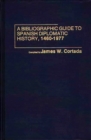 A Bibliographic Guide to Spanish Diplomatic History, 1460-1977 - Book