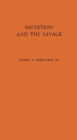 Salvation and the Savage : An Analysis of Protestant Missions and American Indian Response, 1787-1862 - Book