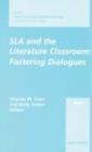SLA and the Literature Classroom : Fostering Dialogues 2001 AAUSC Volume - Book