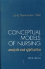 Conceptual Models of Nursing : Analysis and Application - Book