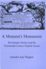 A Moment's Monument : Revisionary Poetics and the Nineteenth-Century English Sonnet - Book