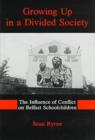 Growing Up In A Divided Society : The Influence of Conflict on Belfast Schoolchildren - Book