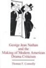 George Jean Nathan and the Making of Modern American Drama Criticism - Book