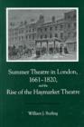 Summer Theatre In London 1661-1820 and the Rise of the Haymarket Theatre : (Overcoming Adversity) - Book