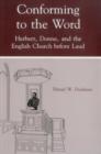 Conforming To The Word : Herbert, Donne, and the English Church Before Laud - Book