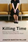 Killing Time : Waiting Hierarchies in the Twentieth-century German Novel - Book