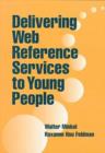 Delivering Web Reference Services to Young People - Book