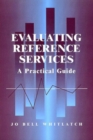 Evaluating Reference Services : A Practical Guide - Book