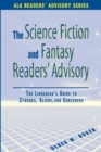 The Science Fiction and Fantasy Readers' Advisory : The Librarian's Guide to Cyborgs, Aliens and Sorcerers - Book