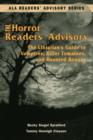 The Horror Readers' Advisory : The Librarian's Guide to Vampires, Killer Tomatoes, and Haunted Houses - Book