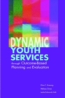 Dynamic Youth Services Through Outcome-based Planning and Evaluation - Book