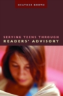 Serving Teens Through Readers' Advisory - Book