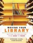 Moving Your Library : Getting the Collection from Here to There - Book