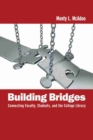 Building Bridges : Connecting Faculty, Students, and the College Library - Book