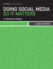 Doing Social Media So it Matters : A Librarian's Guide - Book