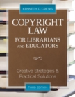 Copyright Law for Librarians and Educators : Creative Strategies and Practical Solutions - Book