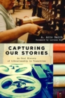 Capturing Our Stories : An Oral History of Librarianship in Transition - Book