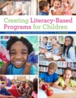 Creating Literacy-Based Programs for Children : Lesson Plans and Printable Resources for K–5 - Book