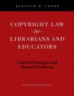 Copyright Law for Librarians and Educators : Creative Strategies and Practical Solutions - Book