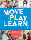 Move, Play, Learn : Interactive Storytimes with Music, Movement, and More - Book
