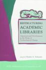 Restructuring Academic Libraries : Organizational Development in the Wake of Technological Change - Book
