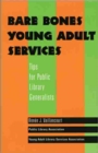 Bare Bones Young Adult Services : Tips for Public Library Generalists - Book