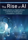 The Rise of AI: Volume 78 : Implications and Applications of Artificial Intelligence in Academic Libraries - Book