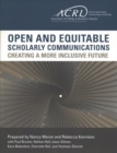 Open and Equitable Scholarly Communications : Creating a More Inclusive Future - Book