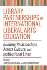 Library Partnerships in International Liberal Arts Education : Building Relationships Across Cultural and Institutional Lines - Book