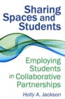 Sharing Spaces and Students : Employing Students in Collaborative Partnerships - Book