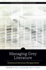 Managing Grey Literature : Technical Services Perspectives - Book