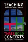 Teaching Information Literacy Threshold Concepts : Lesson Plans for Librarians - Book